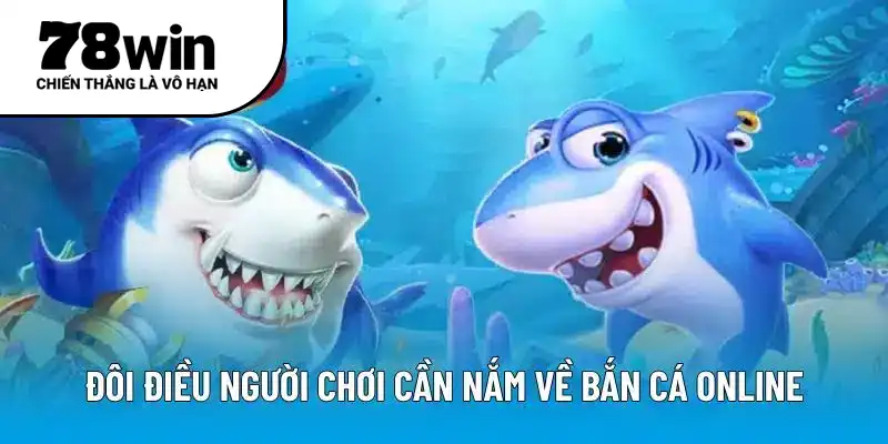 Đôi điều người chơi cần nắm về bắn cá online