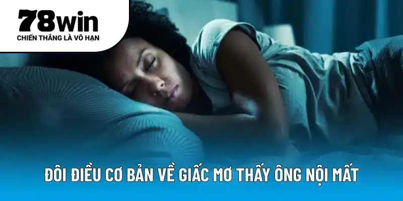 Đôi điều cơ bản về giấc mơ thấy ông nội mất