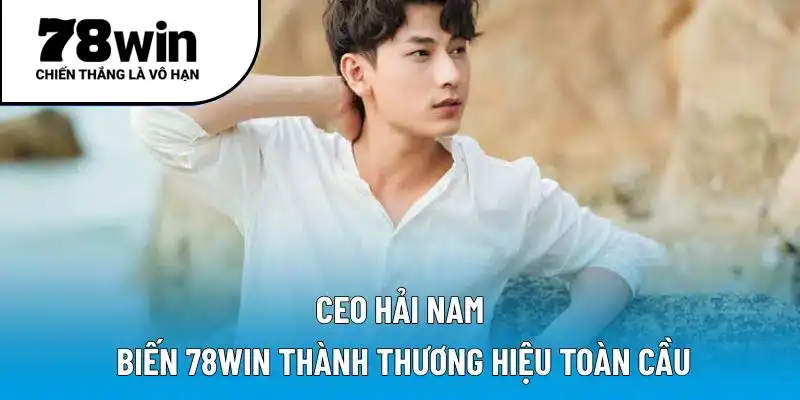 Chân dung thủ lĩnh tài ba – CEO Hải Nam