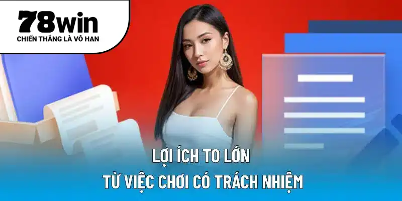Những lợi ích thiết thực mà chơi có trách nhiệm mang lại